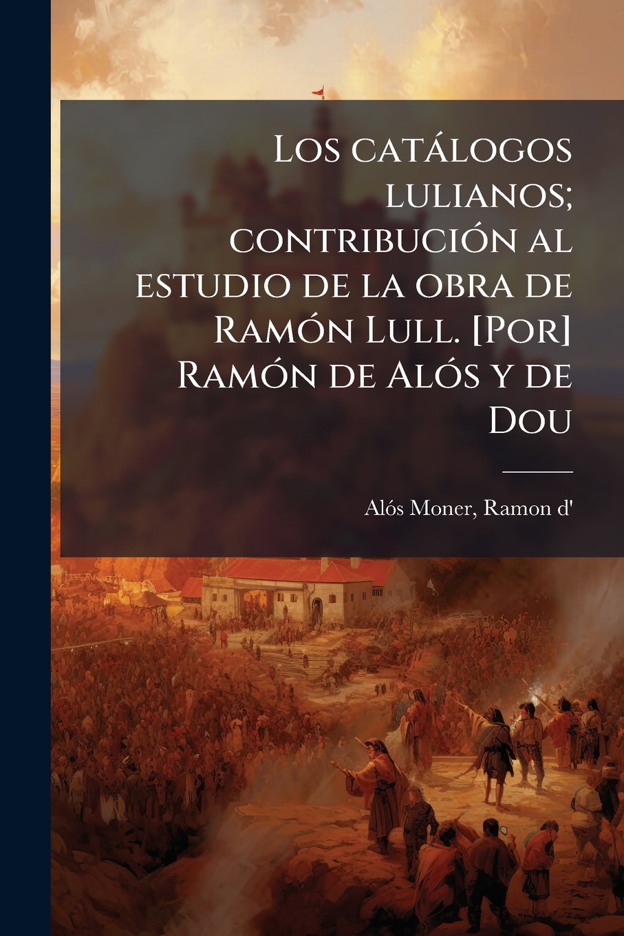 Buy Los catálogos lulianos; contribución al estudio de la obra de Ramón ...