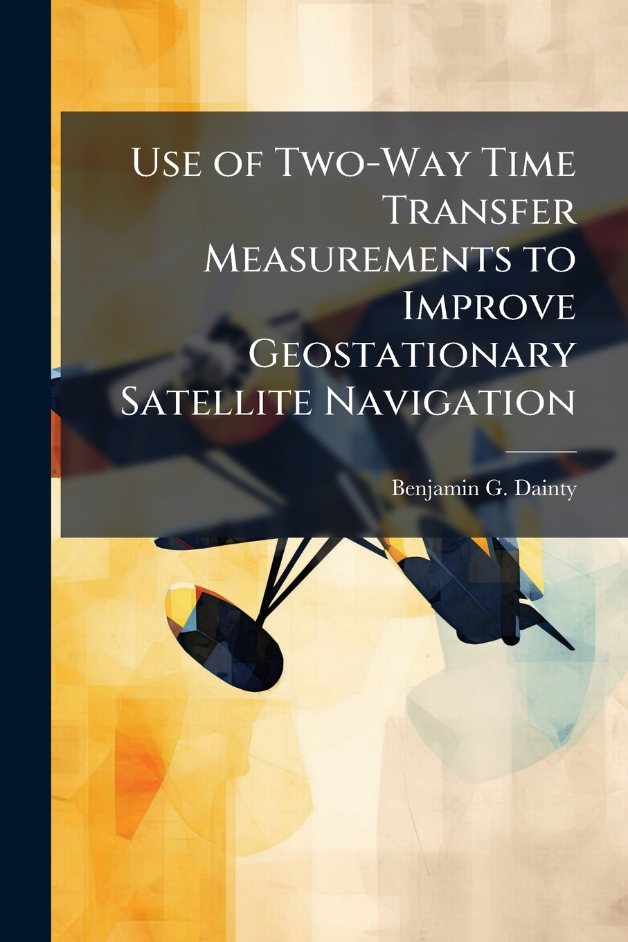Buy Use of Two-Way Time Transfer Measurements to Improve Geostationary ...