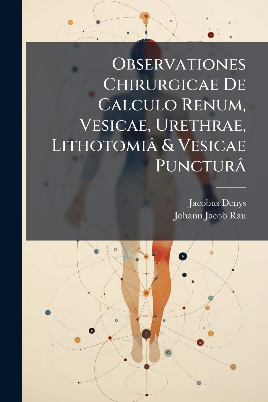 Jacob Rau Buy Observationes Chirurgicae De Calculo Renum Vesicae Urethrae ...