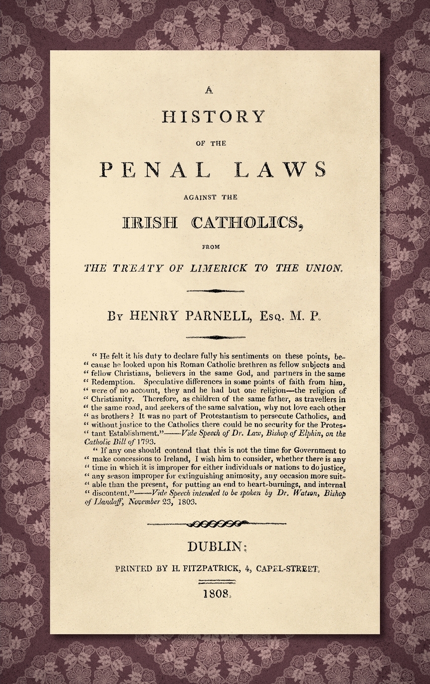 Buy A History of the Penal Laws Against the Irish Catholics [1808] Book ...