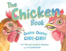 Book Cover: The Chicken Book: Chicky, Chicky, Choo-Choo