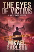 The Eyes of Victims: A Watchtower Thriller by Mikael Carlson book cover