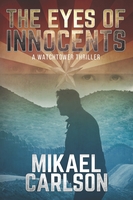 The Eyes of Innocents: A Watchtower Thriller by Mikael Carlson book cover