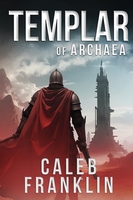 Templar of Archaea by Caleb Franklin book cover