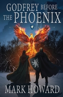 Godfrey Before the Phoenix by Mark Howard book cover