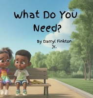 Cover of What Do You Need? by Darryl W. Finkton Jr.