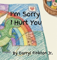 Cover of I'm Sorry I Hurt You by Darryl W. Finkton Jr.