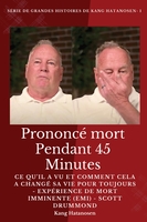 Prononcé mort pendant 45 minutes: Ce qu'il a vu et comment cela a changé sa vie pour toujours - Expérience de mort imminente (EMI) - Scott Drummond - Livre broché, adresse de livraison au Royaume-Uni et aux États-Unis 1 9798869174970