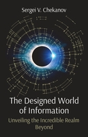Book: The Designed World of Information: Unveiling the Incredible Realm Beyond