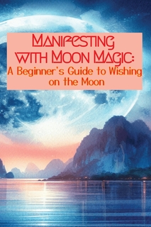 Manifesting with Moon Magic